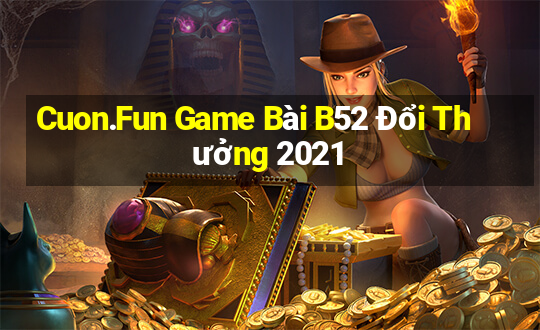 Cuon.Fun Game Bài B52 Đổi Thưởng 2021