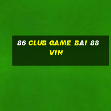 86 Club Game Bài 88Vin