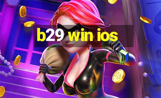 b29 win ios