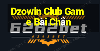 Dzowin Club Game Bài Chắn