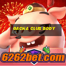 gacha club body