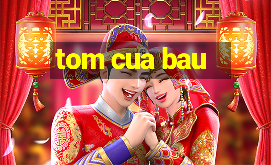 tom cua bau