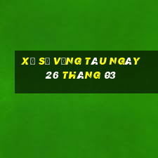 xổ số vũng tàu ngày 26 tháng 03