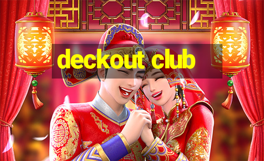 deckout club