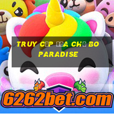 Truy cập địa chỉ Bo Paradise