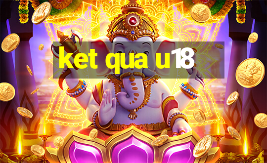 ket qua u18