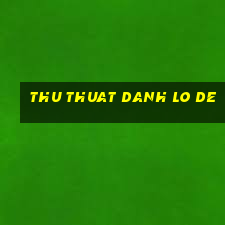 thu thuat danh lo de