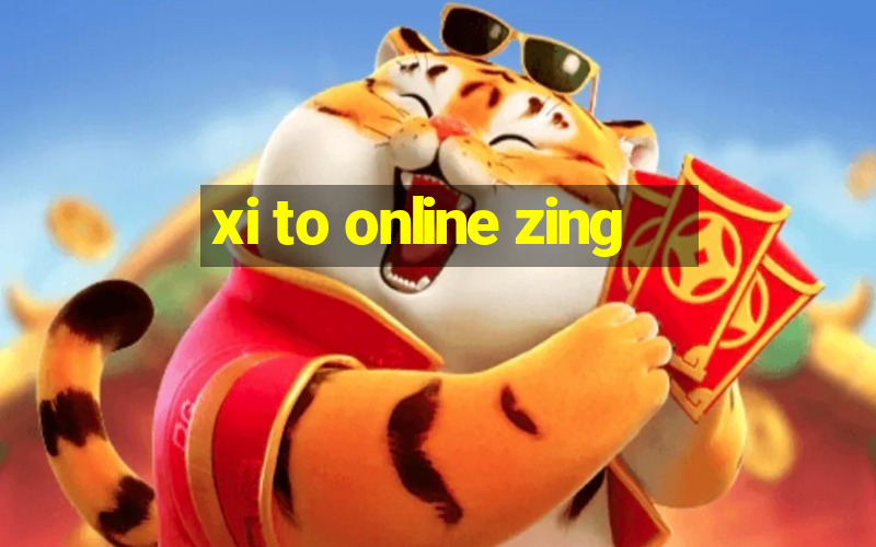 xi to online zing