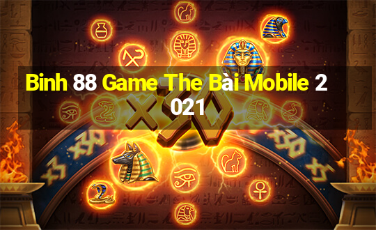 Binh 88 Game The Bài Mobile 2021