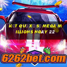 kết quả Xổ Số Mega Millions ngày 22