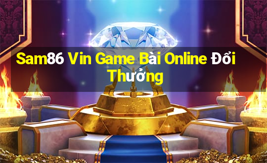 Sam86 Vin Game Bài Online Đổi Thưởng