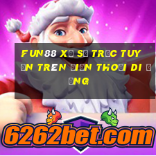 Fun88 xổ số trực tuyến trên điện thoại di động