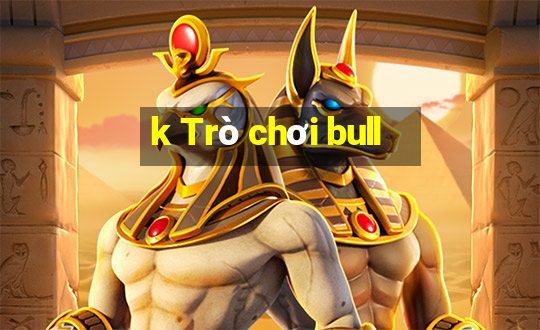 k Trò chơi bull