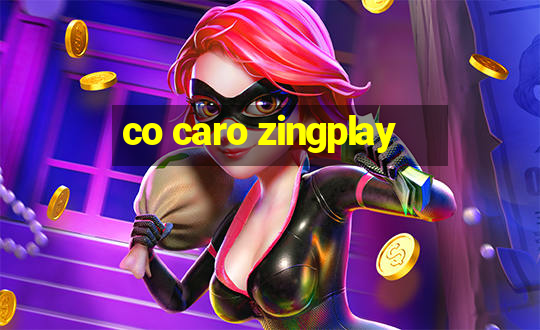 co caro zingplay