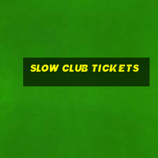 slow club tickets