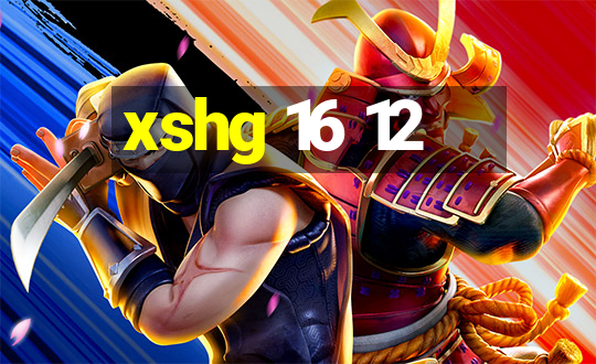 xshg 16 12