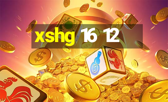 xshg 16 12