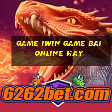 Game Iwin Game Bài Online Hay