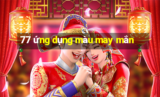 77 ứng dụng màu may mắn