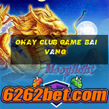 Ohay Club Game Bài Vàng