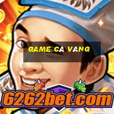 game ca vang