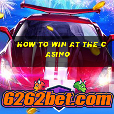 how to win at the casino