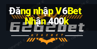 Đăng nhập V6Bet Nhận 400k