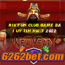 Rikfun Club Game Bài Uy Tín Nhất 2022