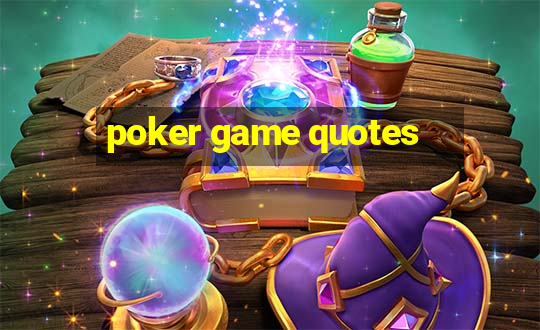 poker game quotes