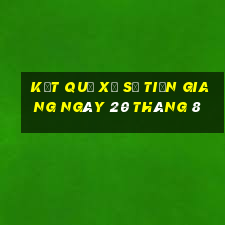 kết quả xổ số tiền giang ngày 20 tháng 8