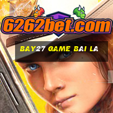 Bay27 Game Bài Lá