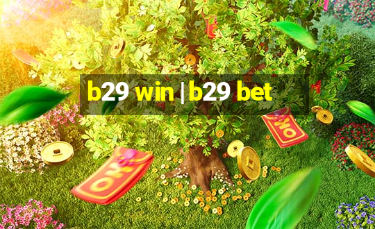 b29 win | b29 bet