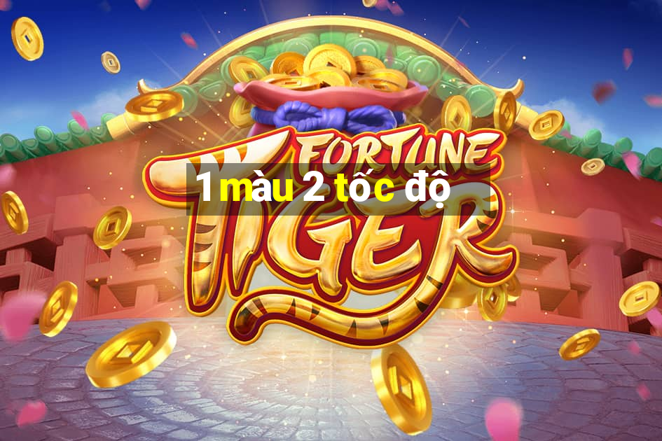 1 màu 2 tốc độ