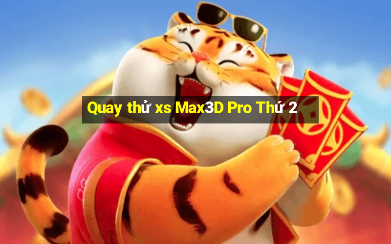 Quay thử xs Max3D Pro Thứ 2