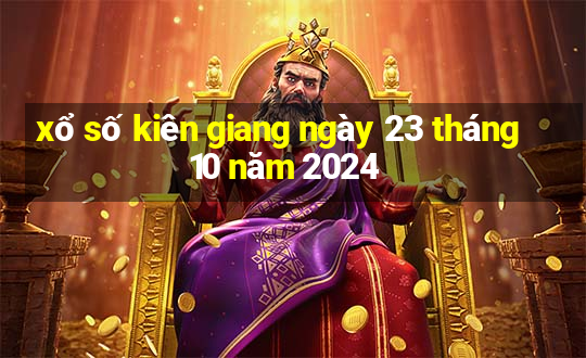 xổ số kiên giang ngày 23 tháng 10 năm 2024