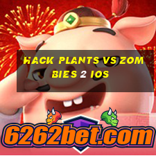 hack plants vs zombies 2 ios