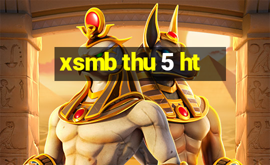 xsmb thu 5 ht