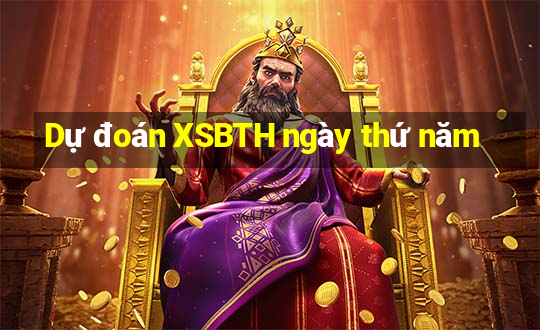 Dự đoán XSBTH ngày thứ năm