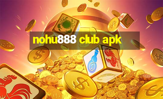 nohu888 club apk