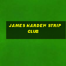 james harden strip club