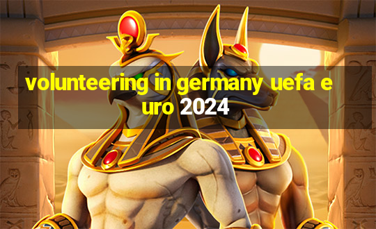 volunteering in germany uefa euro 2024