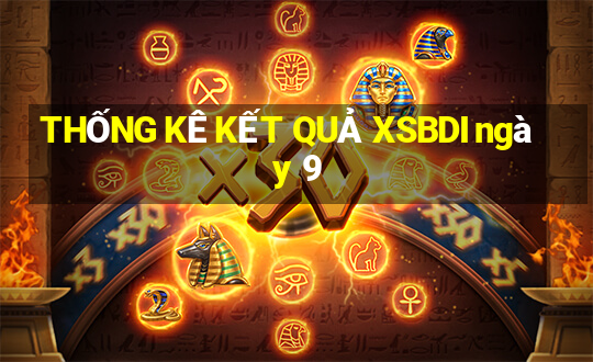 THỐNG KÊ KẾT QUẢ XSBDI ngày 9