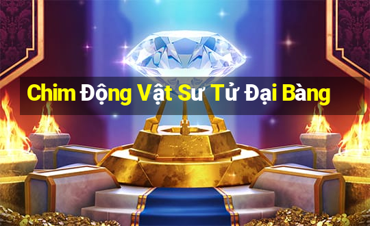 Chim Động Vật Sư Tử Đại Bàng