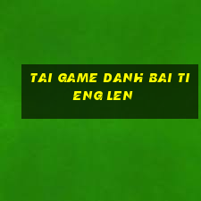 tai game danh bai tieng len