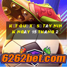 kết quả xổ số tây ninh ngày 15 tháng 2