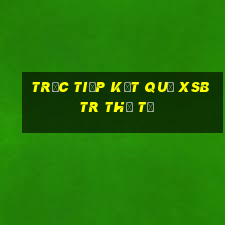 Trực tiếp kết quả XSBTR thứ tư