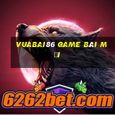 Vuabai86 Game Bài Mới