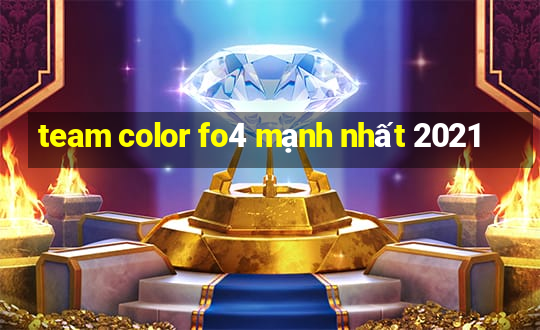 team color fo4 mạnh nhất 2021