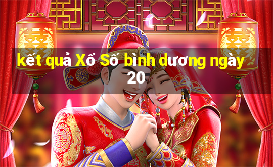 kết quả Xổ Số bình dương ngày 20