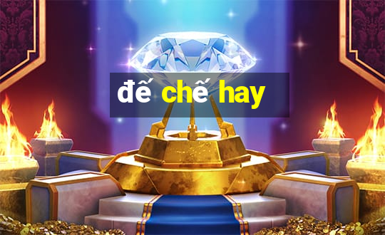 đế chế hay